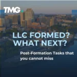 LLC Formed? It’s Just The Beginning! Post-Formation Tasks that you cannot miss